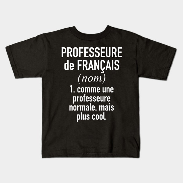 French Teacher (Female) - in French Language Kids T-Shirt by Hidden Verb